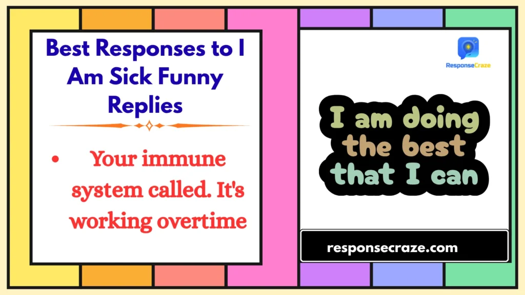 Best Responses to I Am Sick Funny Replies