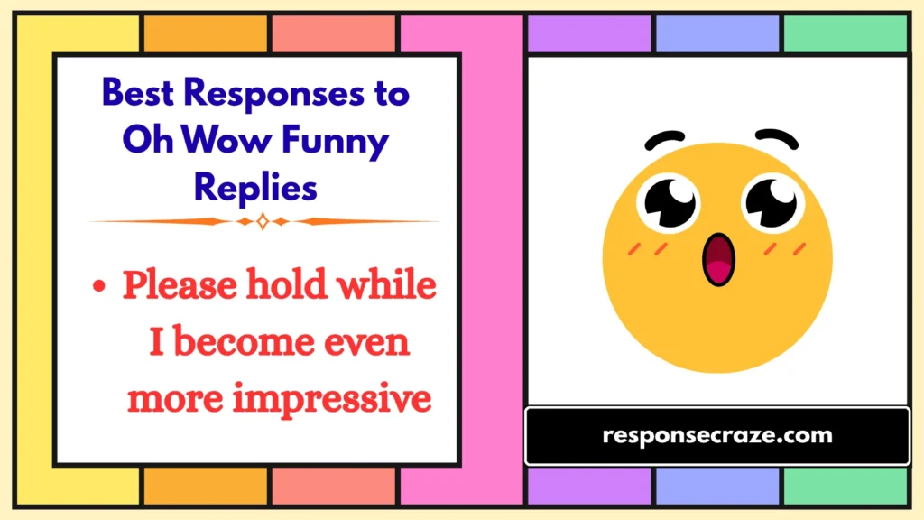 Best Responses to Oh Wow Funny Replies
