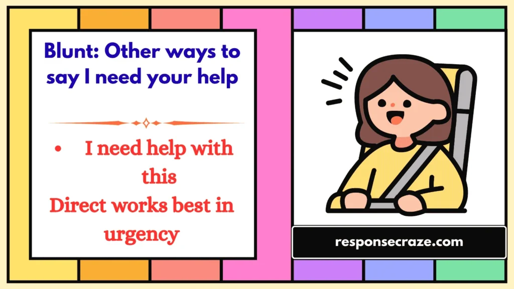 Blunt: Other ways to say I need your help
