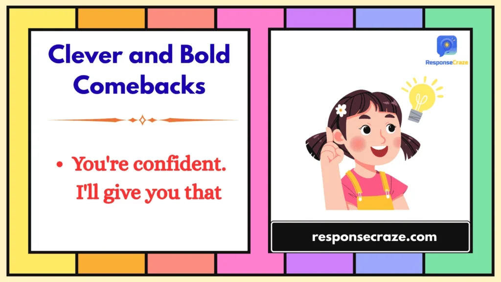 Clever and Bold Comebacks