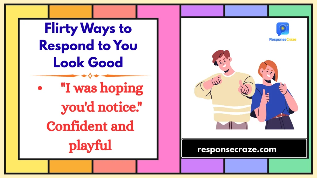 Flirty Ways to Respond to You Look Good