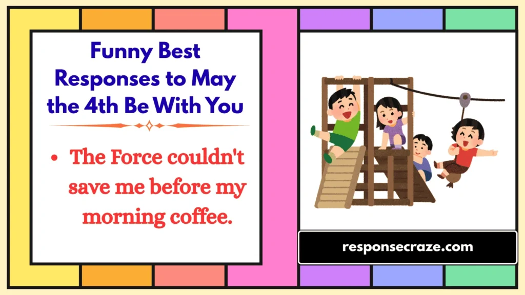 Funny Best Responses to May the 4th Be With You