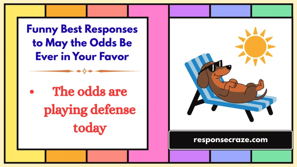 Funny Best Responses to May the Odds Be Ever in Your Favor