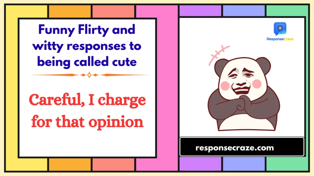 Funny Flirty and witty responses to being called cute