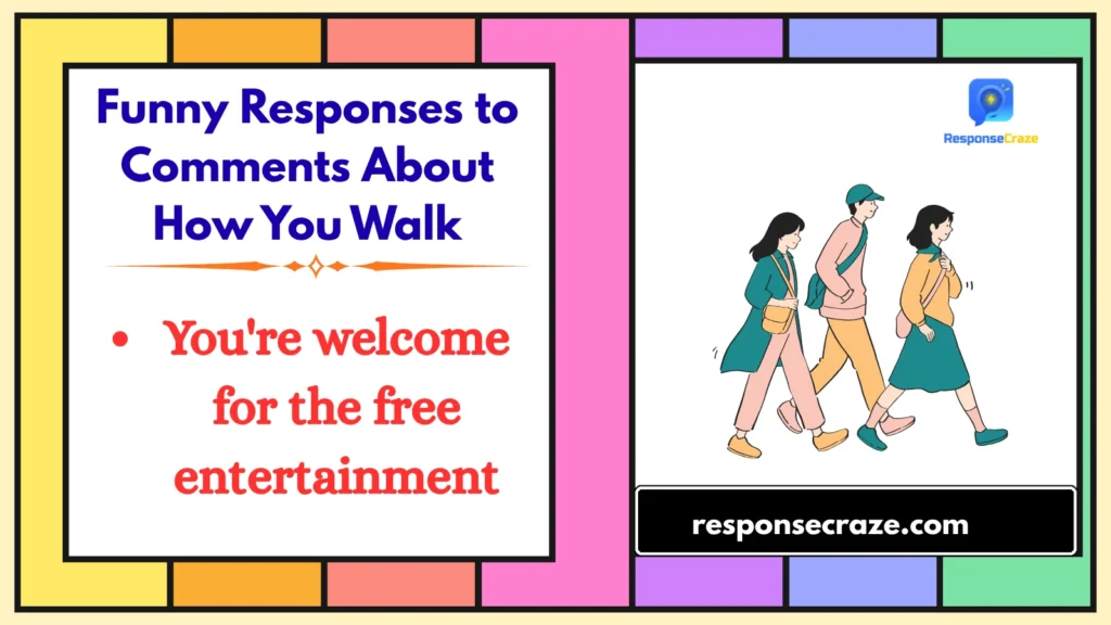 Funny Responses to Comments About How You Walk