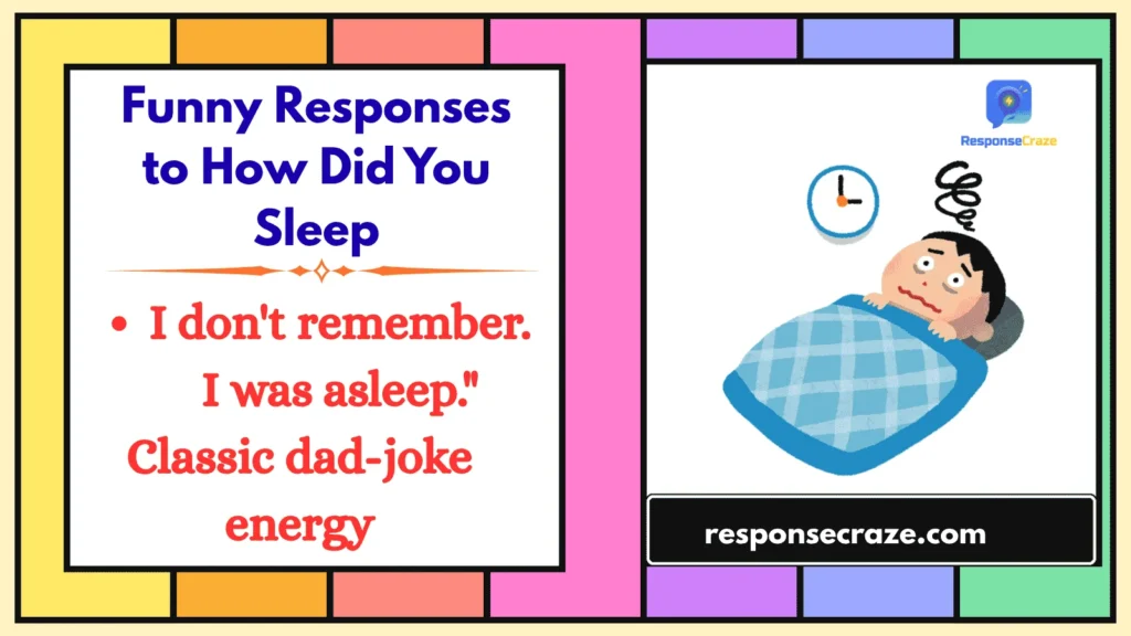 Funny Responses to "How Did You Sleep