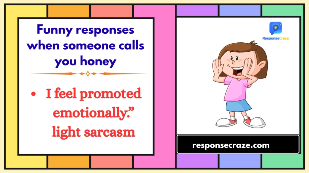 Funny responses when someone calls you honey