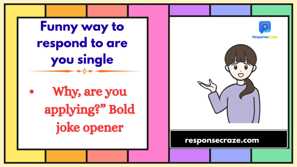 Funny way to respond to are you single