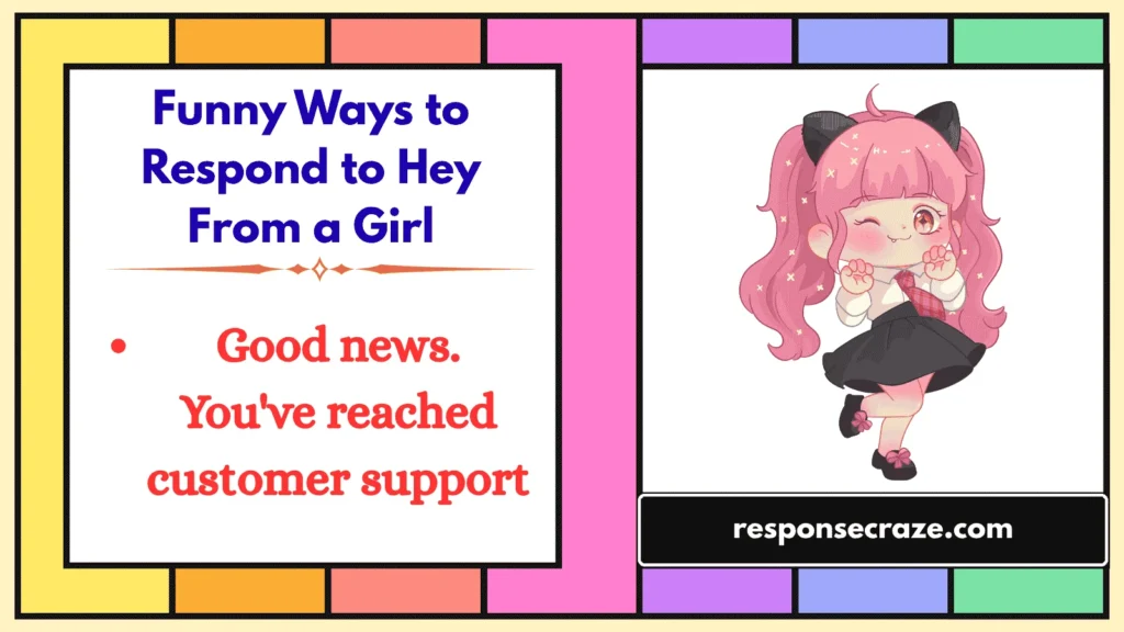 Funny Ways to Respond to Hey From a Girl