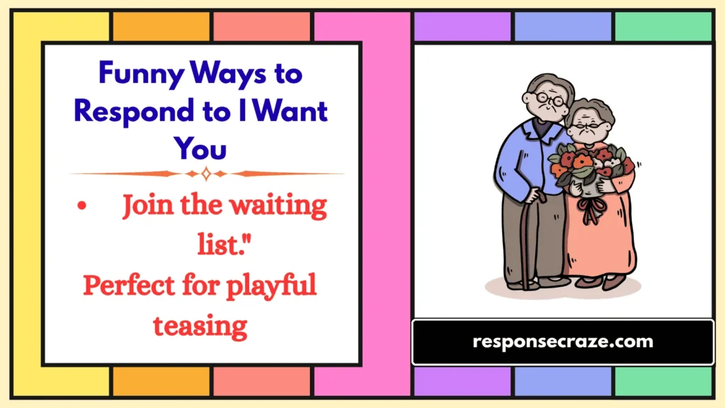 Funny Ways to Respond to I Want You