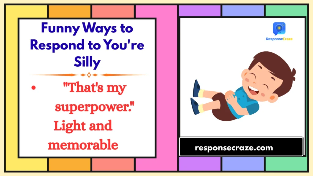 Funny Ways to Respond to You're Silly