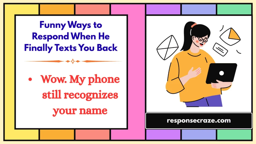 Funny Ways to Respond When He Finally Texts You Back