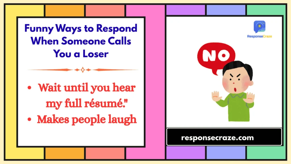Funny Ways to Respond When Someone Calls You a Loser