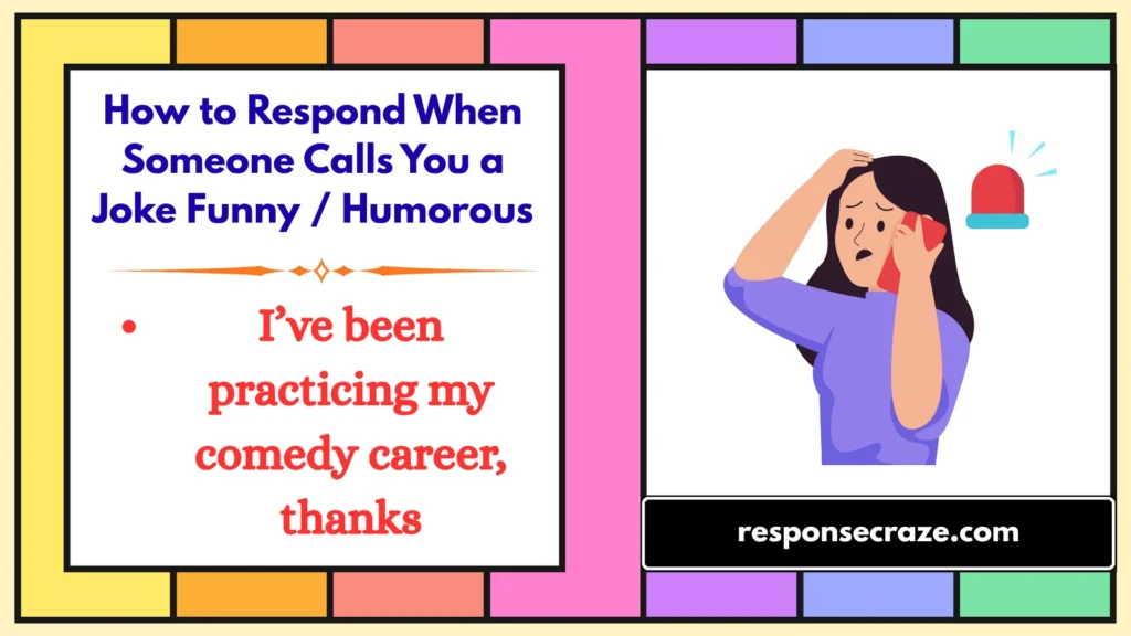 How to Respond When Someone Calls You a Joke Funny / Humorous