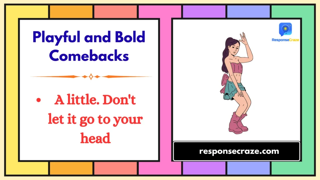 Playful and Bold Comebacks