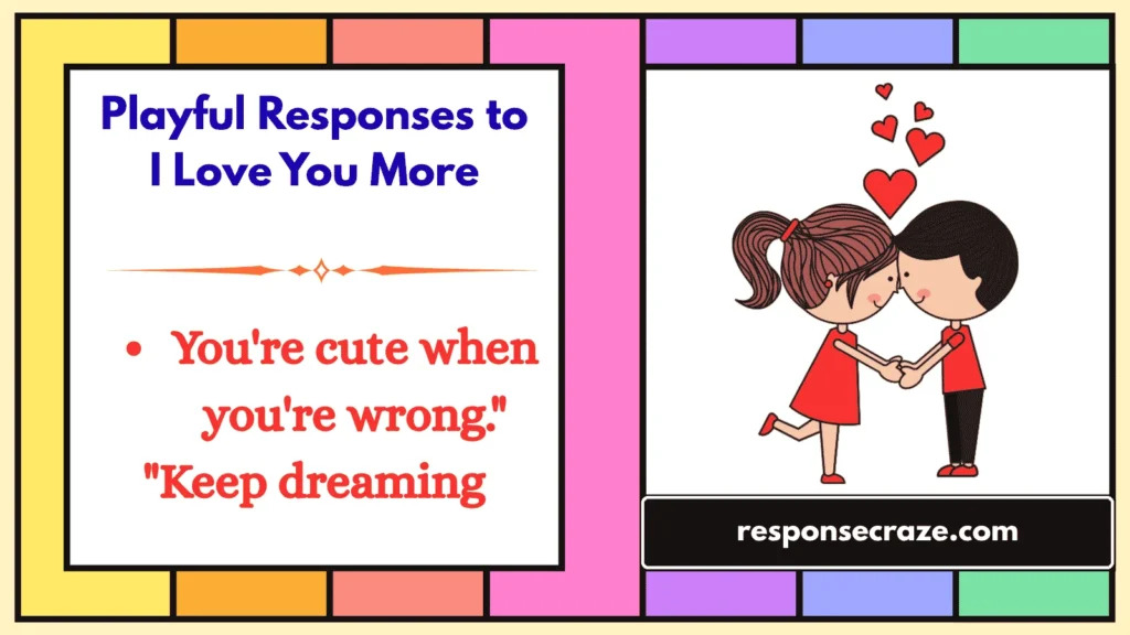 Playful Responses to "I Love You More