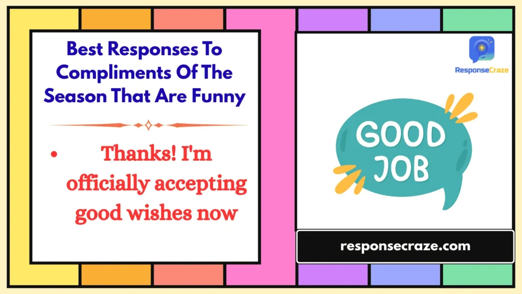 Best Responses To Compliments Of The Season That Are Funny