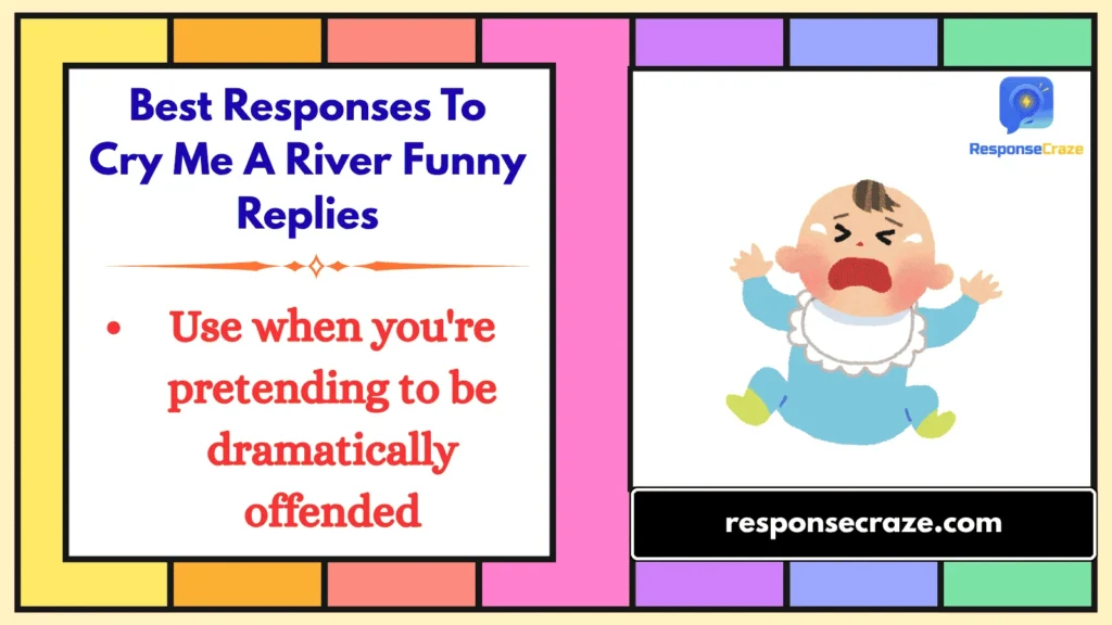 Best Responses To Cry Me A River Funny Replies