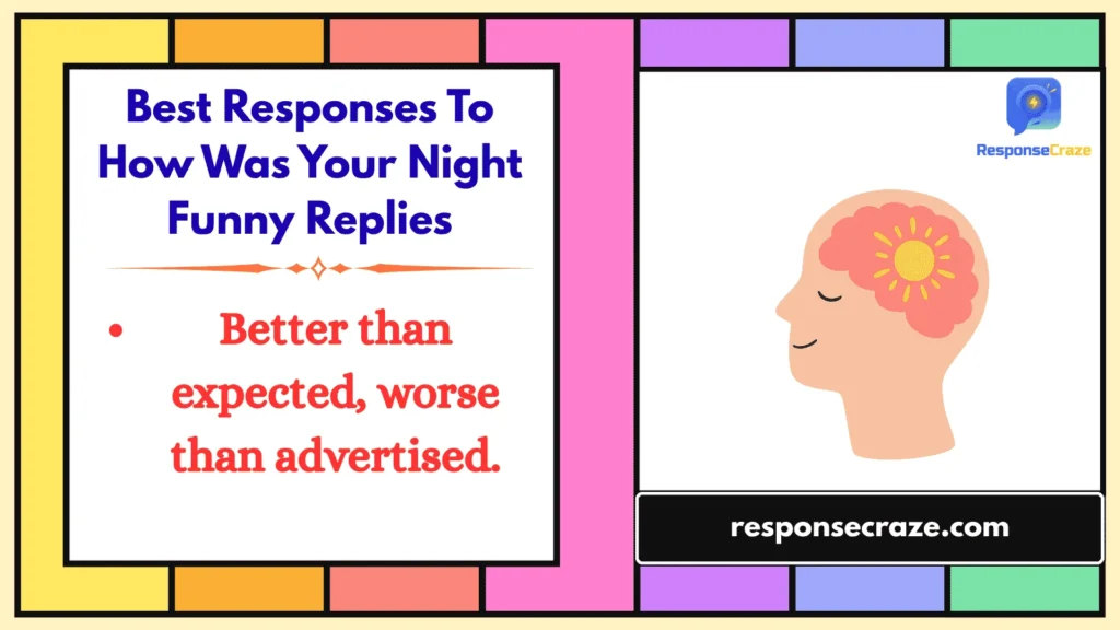 Best Responses To How Was Your Night Funny Replies