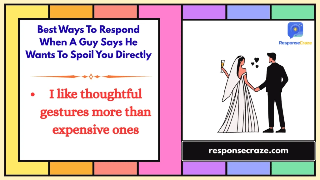 Best Ways To Respond When A Guy Says He Wants To Spoil You Directly