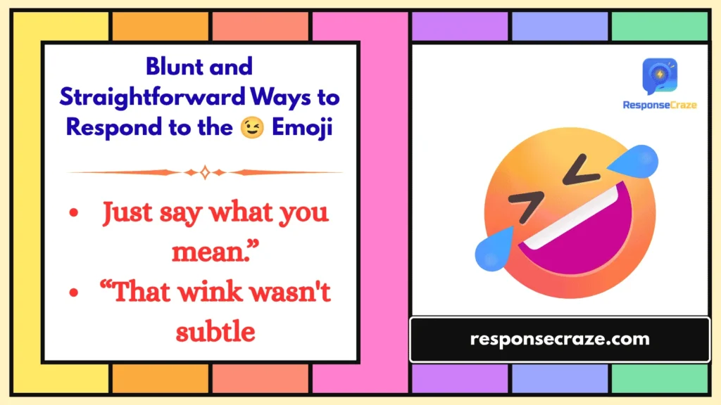 Blunt and Straightforward Ways to Respond to the 😉 Emoji