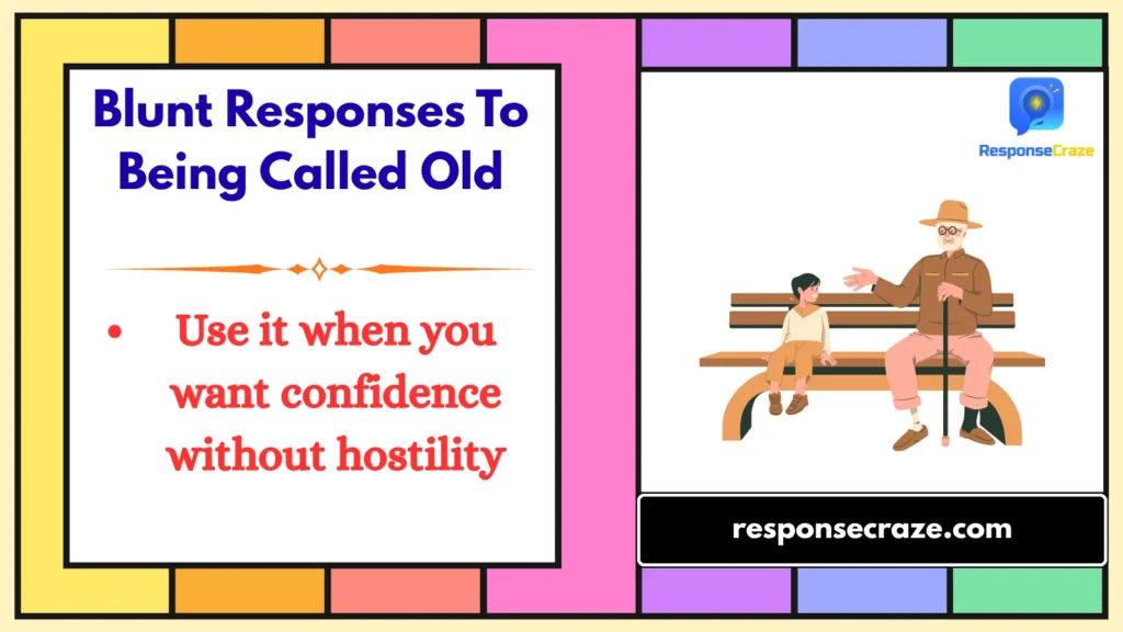 Blunt Responses To Being Called Old