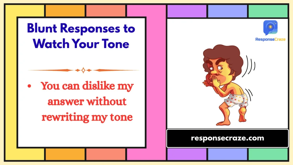 Blunt Responses to Watch Your Tone