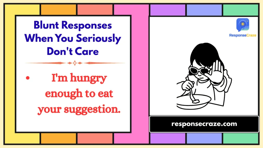 Blunt Responses When You Seriously Don't Care