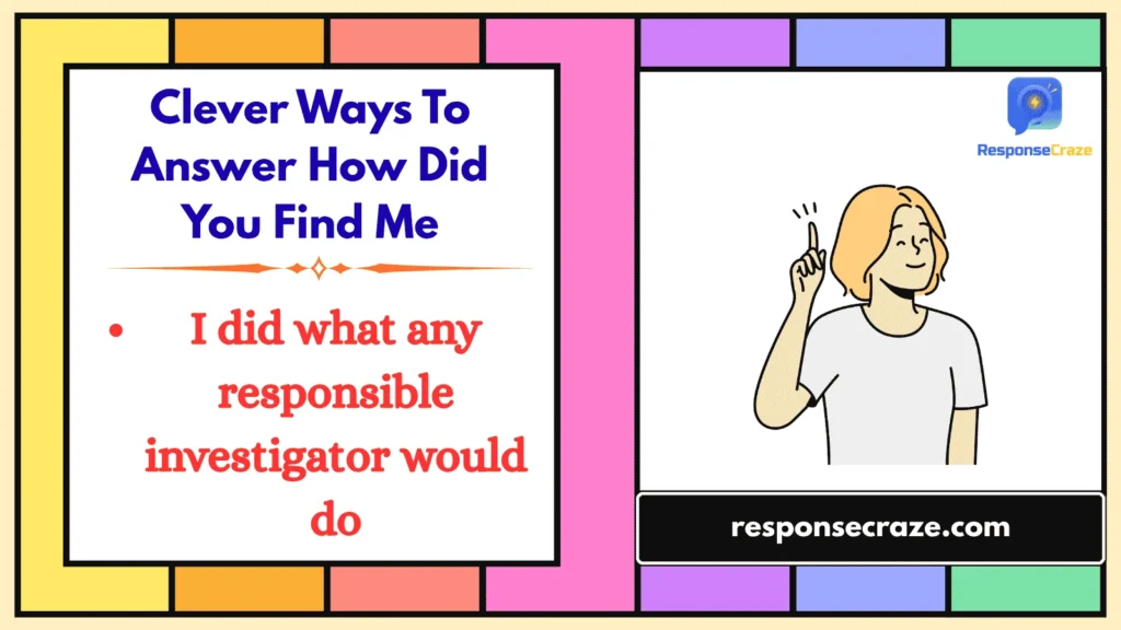 Clever Ways To Answer How Did You Find Me