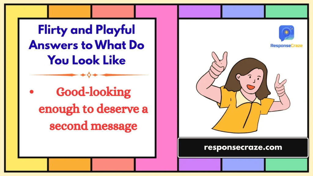 Flirty and Playful Answers to What Do You Look Like