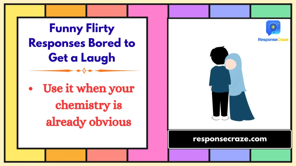 Funny Flirty Responses Bored to Get a Laugh