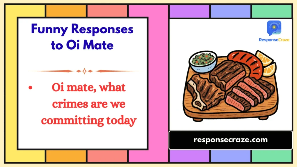 Funny Responses to Oi Mate