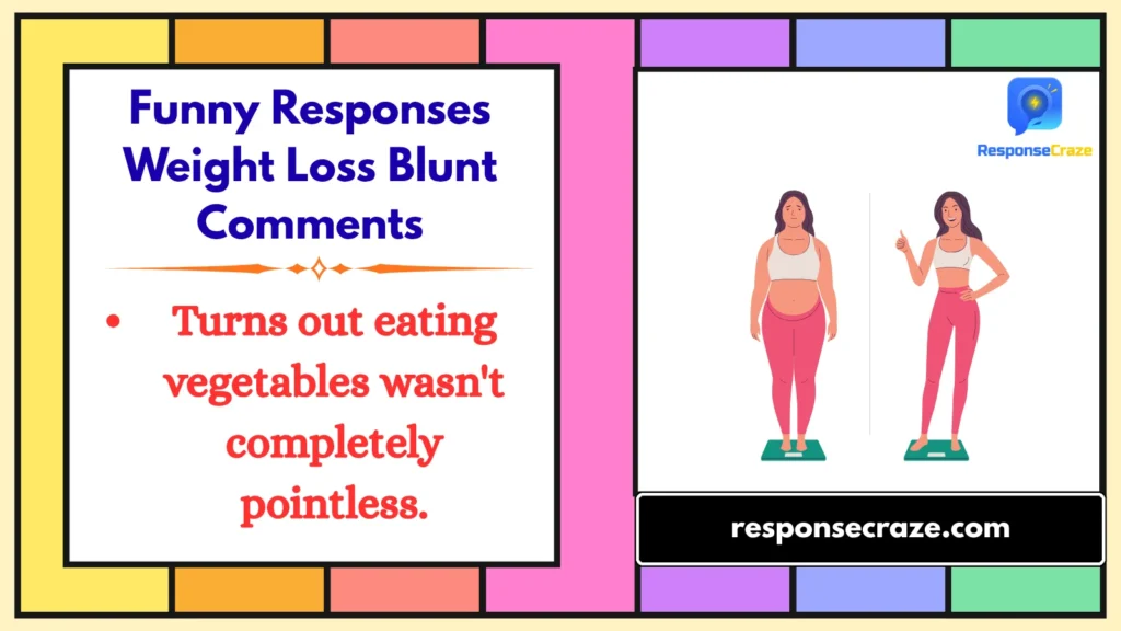 Funny Responses Weight Loss Blunt Comments