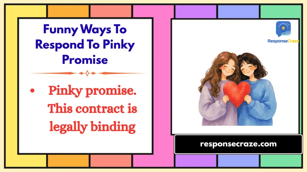 Funny Ways To Respond To Pinky Promise