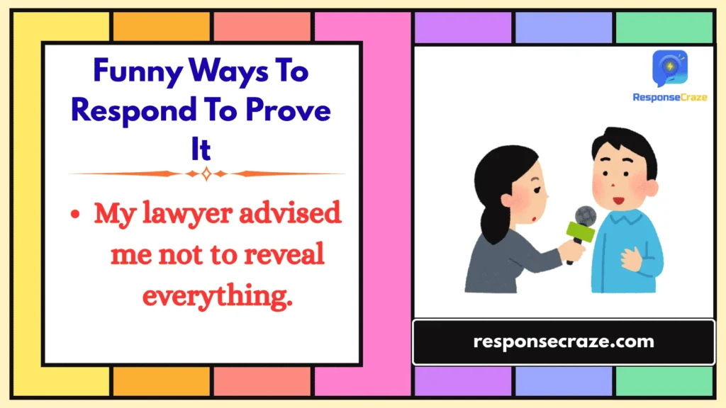 Funny Ways To Respond To Prove It