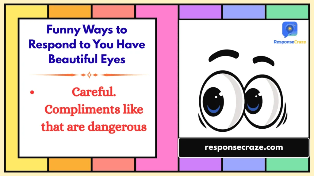 Funny Ways to Respond to You Have Beautiful Eyes