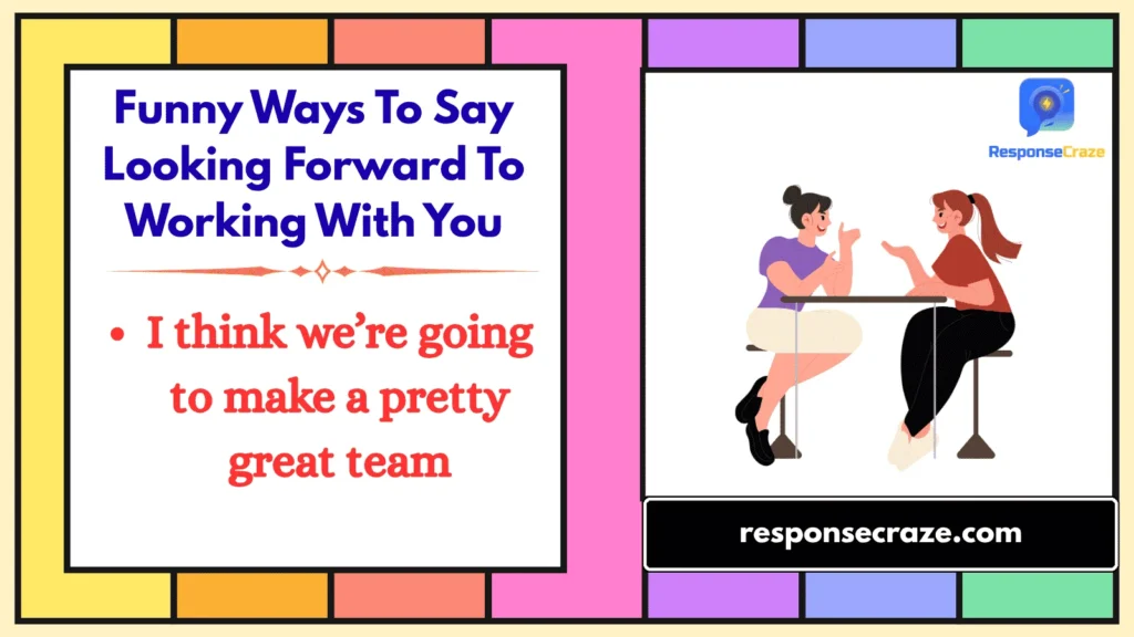 Funny Ways To Say Looking Forward To Working With You