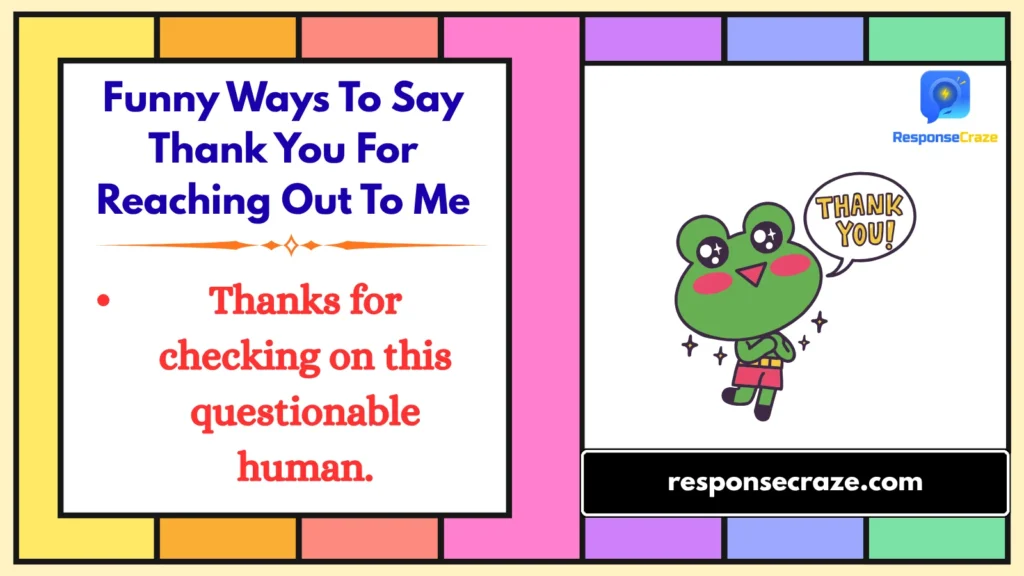 Funny Ways To Say Thank You For Reaching Out To Me