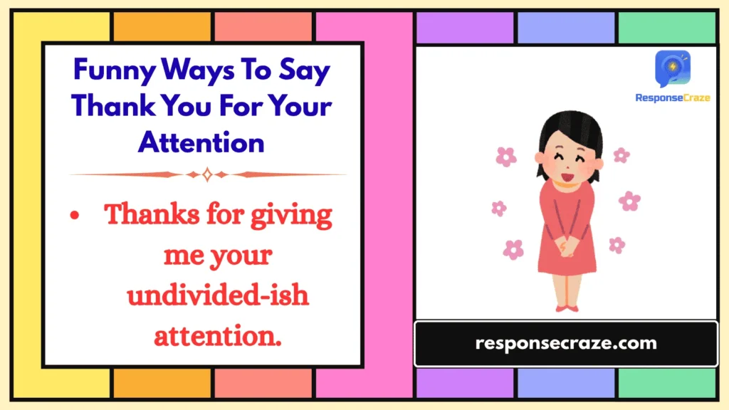 Funny Ways To Say Thank You For Your Attention