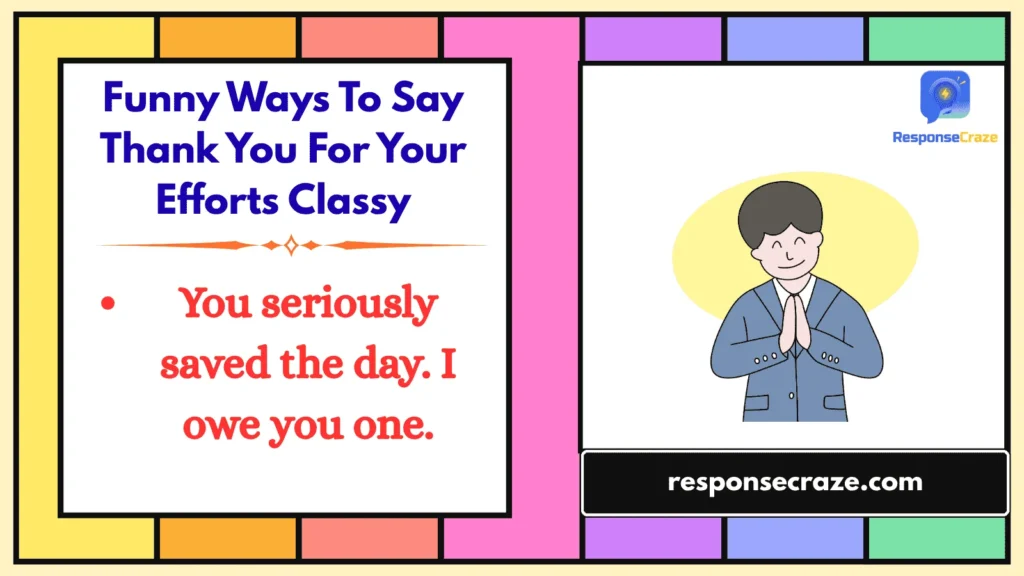 Funny Ways To Say Thank You For Your Efforts Classy