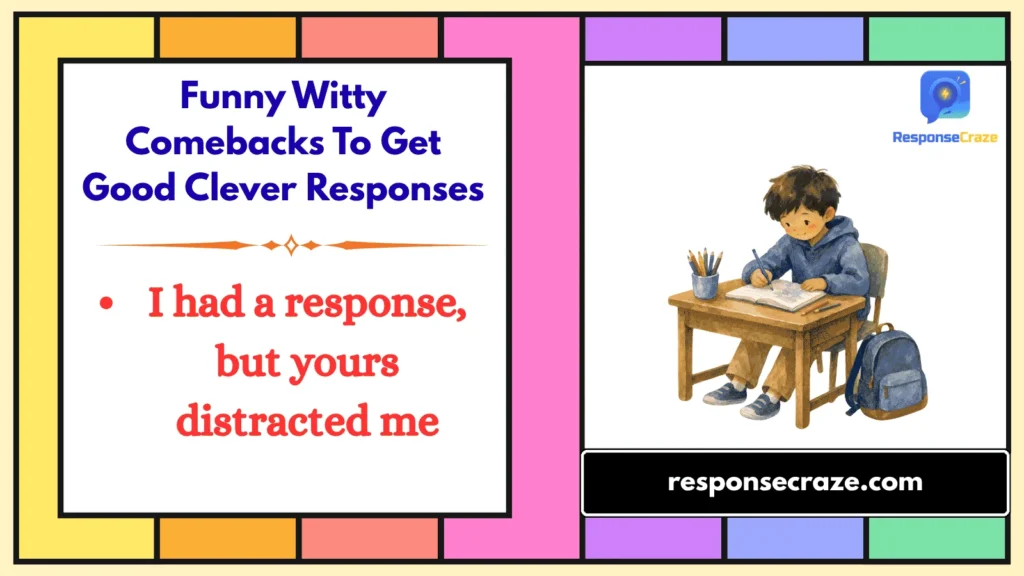 Funny Witty Comebacks To Get Good Clever Responses