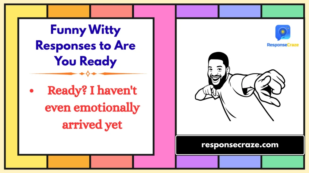 Funny Witty Responses to Are You Ready