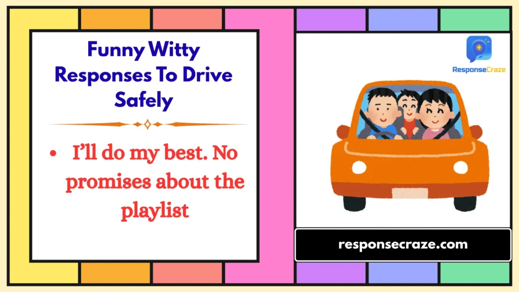 Funny Witty Responses To Drive Safely