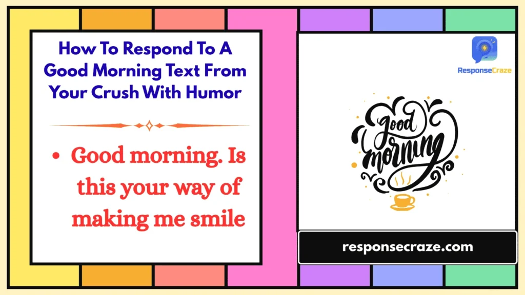 How To Respond To A Good Morning Text From Your Crush With Humor