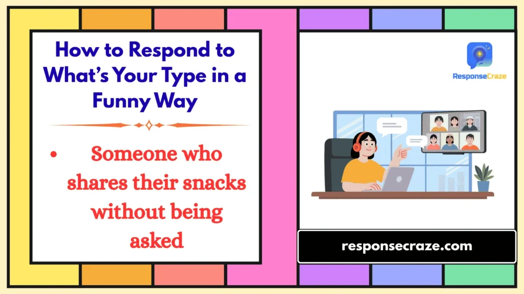 How to Respond to What’s Your Type in a Funny Way