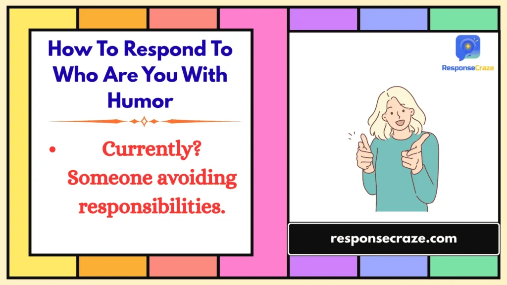 How To Respond To Who Are You With Humor
