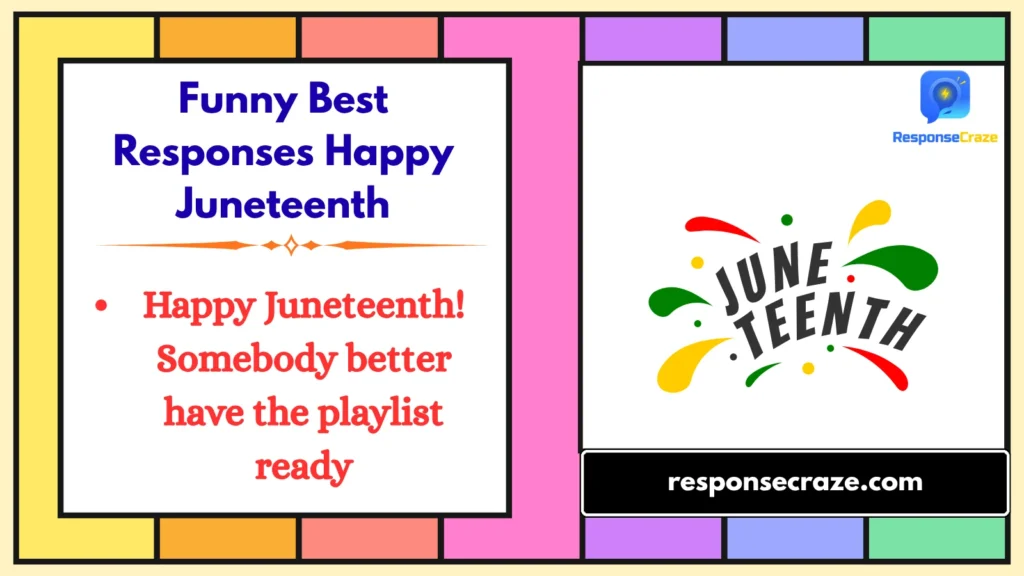 Funny Best Responses Happy Juneteenth