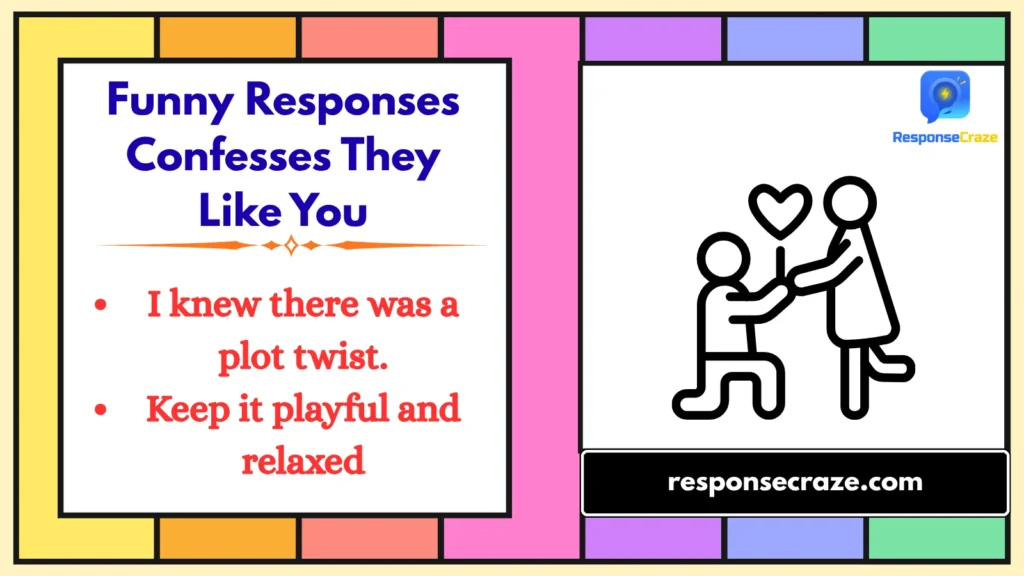 Funny Responses Confesses They Like You