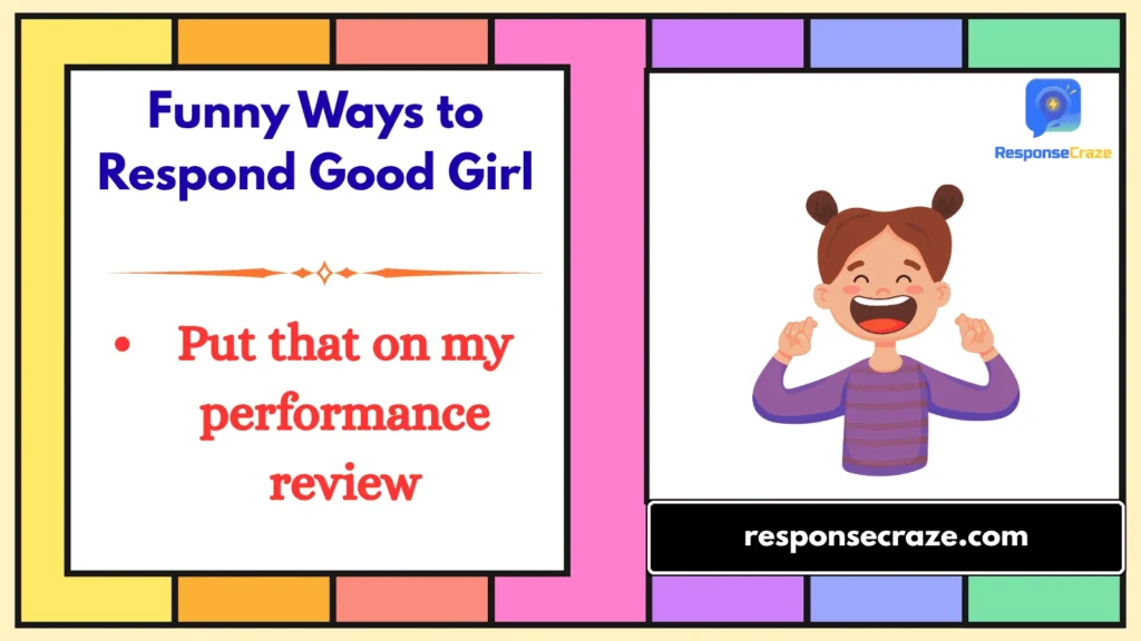 Funny Ways to Respond Good Girl