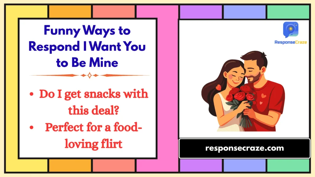 Funny Ways to Respond I Want You to Be Mine